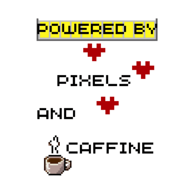 Powered By Pixels And Caffine by Gio's Gamer Store