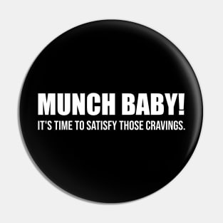 Munch Baby! Pin