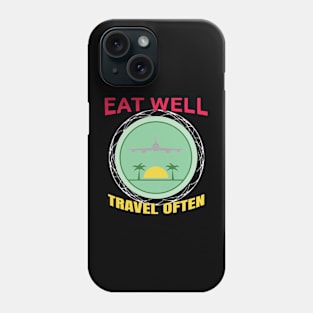 Eat Well, Travel Often. Phone Case