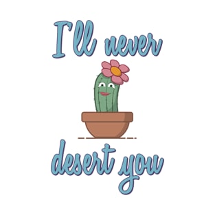 I'll Never Desert You T-Shirt