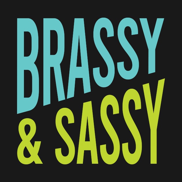 Brassy & Sassy by whyitsme