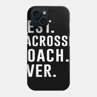 Best Lacrosse Coach Ever Gift Phone Case