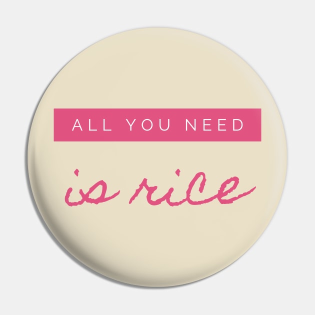 all you need is rice Pin by the gulayfather