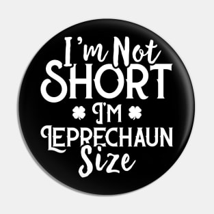 I'm Not Short I'm Leprechaun Size Funny St Patrick's Day Pin