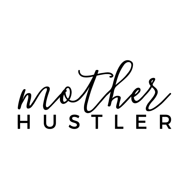 Mother Hustler Mother Mom Life Motherhood Hustler Mother by hathanh2