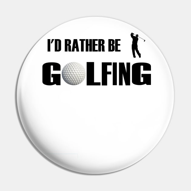 I'd Rather Be Golfing Pin by FunkyStyles