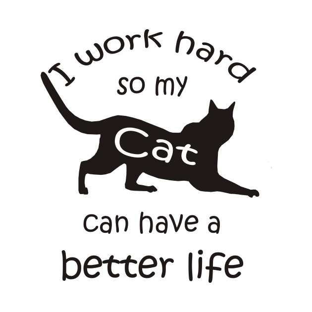 Cat Lovers Funny Better Life For My Cat by Atteestude