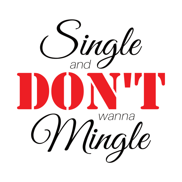 Single & Don't Wanna Mingle (Black) by AnnaOmens13