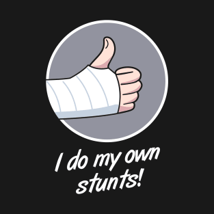 Stunts Fractured Broken Hand Get Well Gift T-Shirt