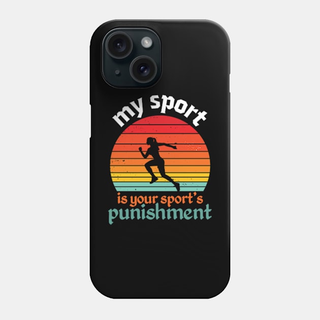 My Sport Is Your Sport's Punishment Phone Case by David Brown