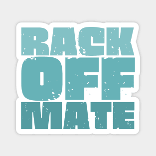 Rack Off Mate Magnet