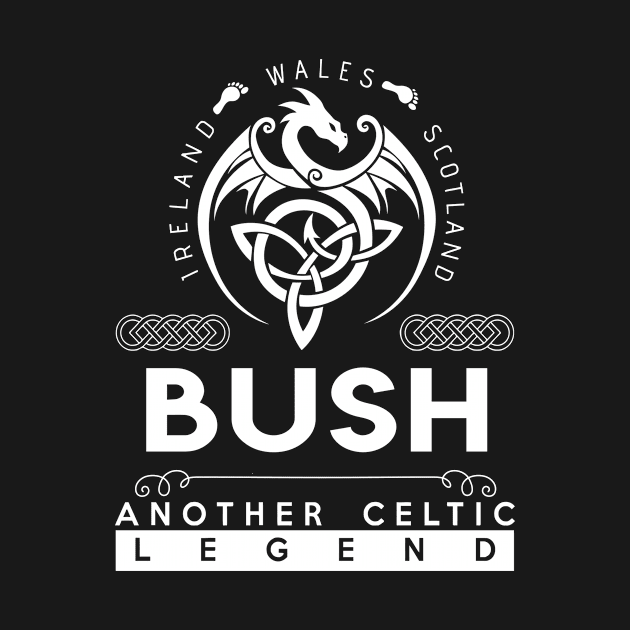 Bush Name T Shirt - Another Celtic Legend Bush Dragon Gift Item by harpermargy8920