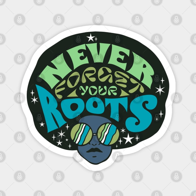 Never Forget Your Roots Magnet by Bruno Pires