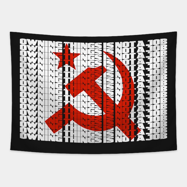 Owning things is not a job (Red/White) Tapestry by WallHaxx