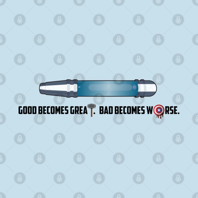 GOOD BECOMES GREAT. BAD BECOMES WORSE. by Hou-tee-ni Designs