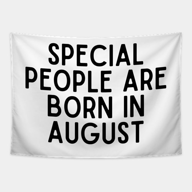 Special People are Born in August - Birthday Quotes Tapestry by BloomingDiaries