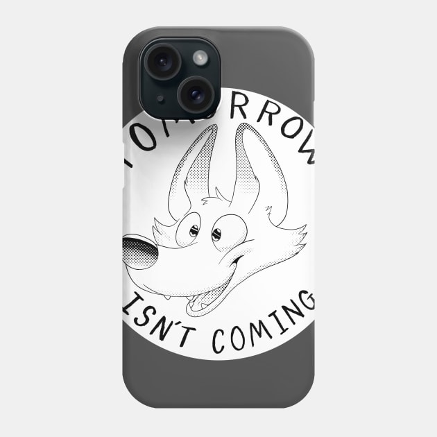 Tomorrow Isnt Coming Phone Case by DangerFox