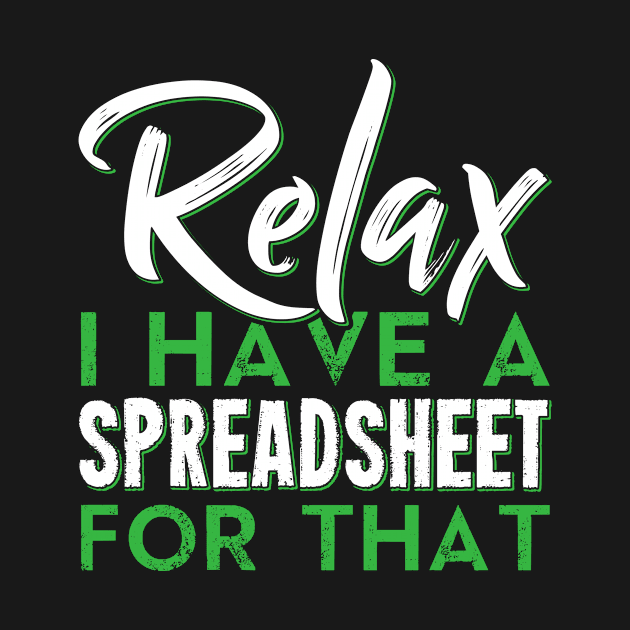 Relax I Have A Spreadsheet For That Funny Accountant CPA Analyst by Tee__Dot