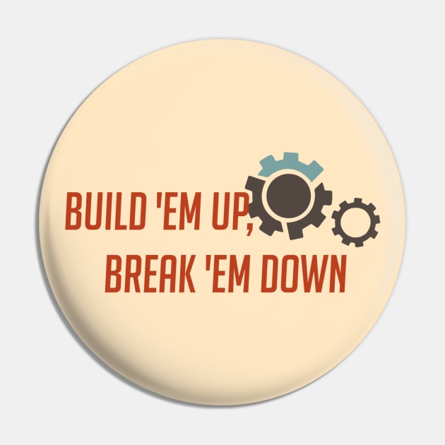 Build 'em up, break 'em down Pin by badgerinafez