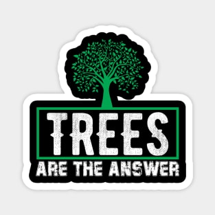 Trees Are The Answer - Nature Protection Climate Change Quote Magnet