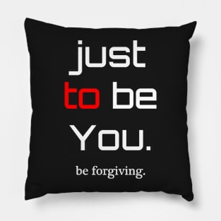 be Forgiving Pillow