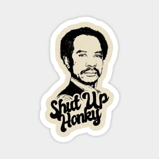 Shut Up Honky ! Magnet