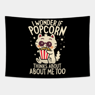 I Wonder If Popcorn Thinks About Me Too Tapestry