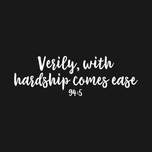 Verily, with hardship comes ease T-Shirt