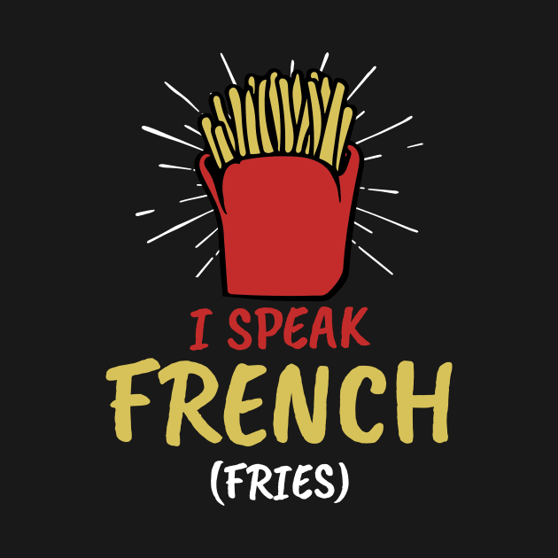 I Speak French Fries by Imutobi