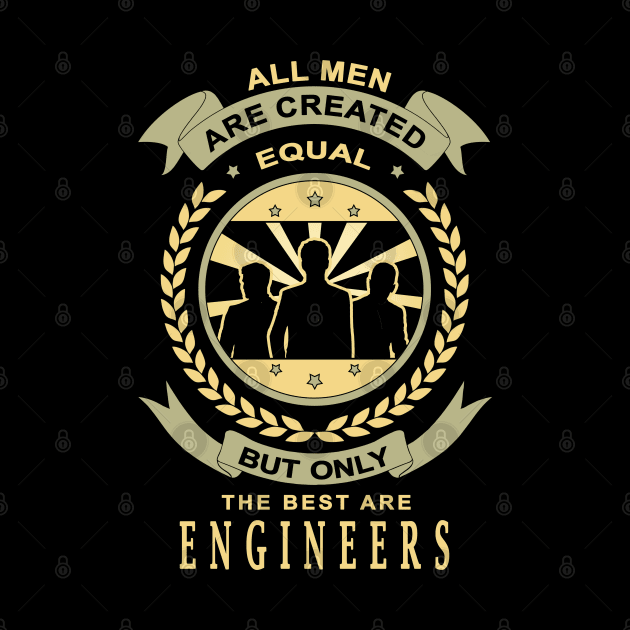 Gifts for Engineers All Men Are Created Equal But Only The Best Are Quote by jeric020290