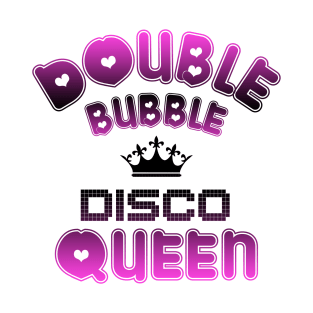 Double Bubble Disco Queen T-Shirt