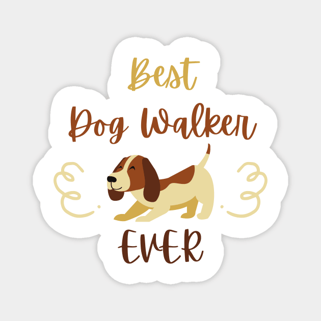 Best dog walker ever Magnet by Truly