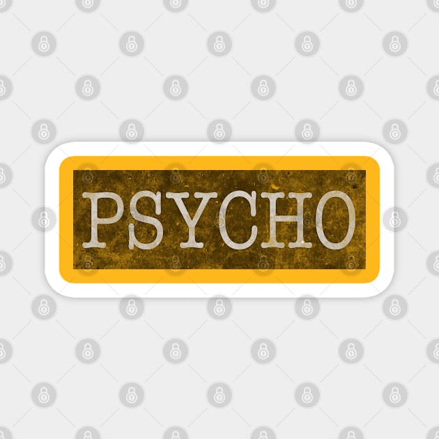 PSYCHO Magnet by Debrawib