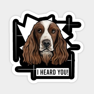 Funny Springer Spaniel I Heard You Magnet