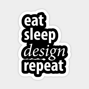 Eat sleep design repeat Magnet