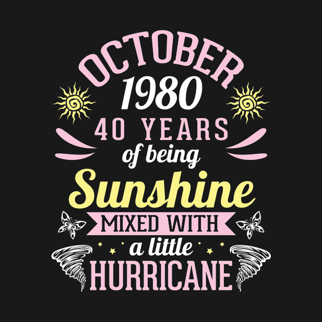 October 1980 Happy 40 Years Of Being Sunshine Mixed A Little Hurricane Birthday To Me You by bakhanh123