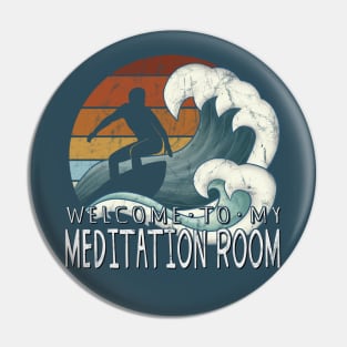 Welcome To My Meditation Room Green Wave Pipeline Surfer Pin