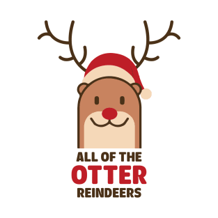 Reindeer Otter - All Of the Otter Reindeers Christmas Shirt T-Shirt