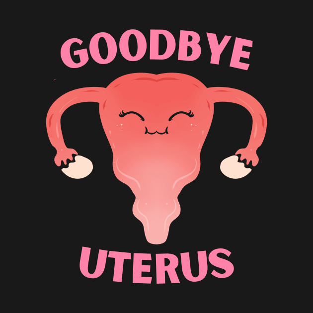Hysterectomy Goodbye Uterus Removal by ChrisselDesigns