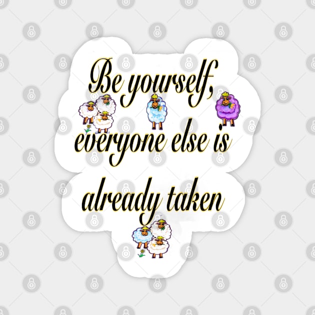 Be yourself 2022 v4 Inspirational motivational affirmation quote Magnet by Artonmytee