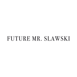 Future Mr. Slawski T-Shirt