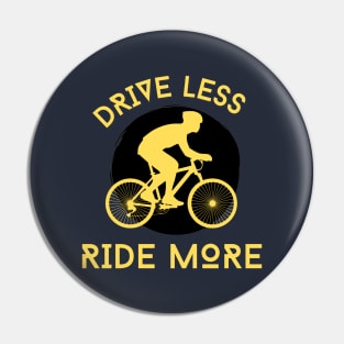 DRIVE LESS RIDE MORE Pin