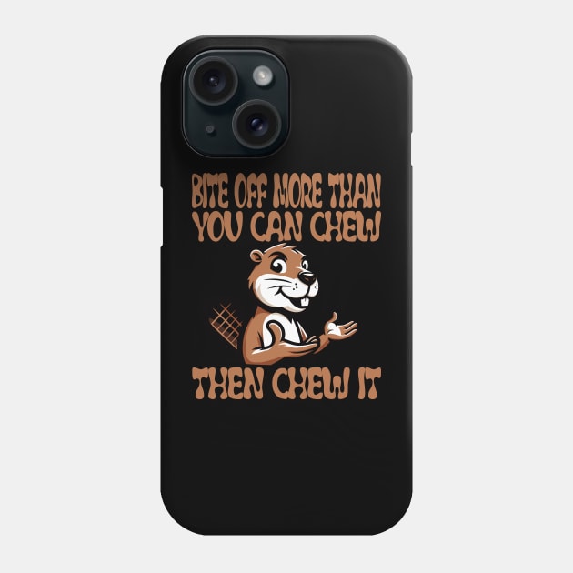 Bite Off More: Motivational Beaver Design Phone Case by aneisha