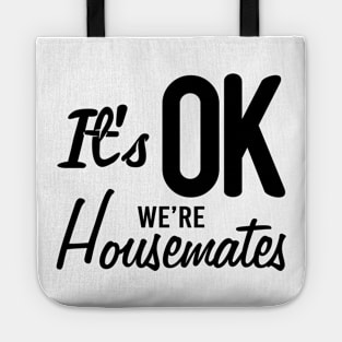 It's OK we're Housemates Tote