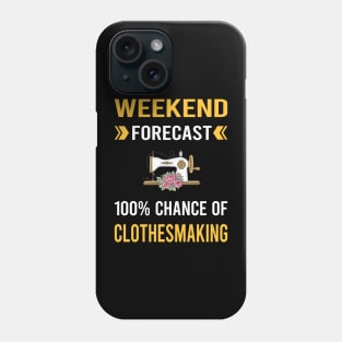 Weekend Forecast Clothesmaking Clothes Making Clothesmaker Dressmaking Dressmaker Tailor Sewer Sewing Phone Case