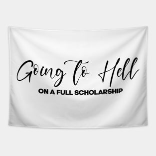 I'm Going To Hell's On A Full Scholarship - Funny Saying Quote Tapestry