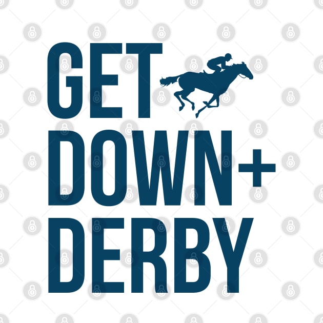 Derby Time Horse Racing Men Women Tee, Funny Get Down & Derby by Printofi.com