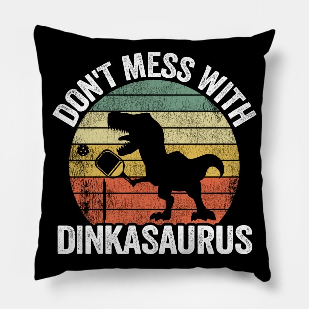 Don't Mess With Dinkasaurus Dinosaur Pickle Ball Pickleball Pillow by Kuehni