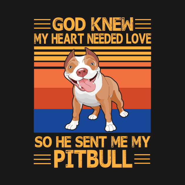God Knew My Heart Needed Love So He Sent Me My Pitbull Happy Dog Mother Father Summer Day Vintage by bakhanh123