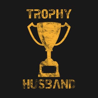 Trophy Husband T-Shirt